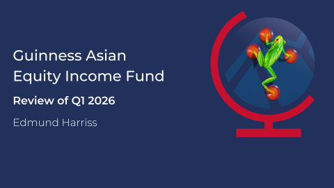 Guinness Asian Equity Income Webcast - Reviewing Q1 2026