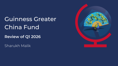 Guinness Greater China Webcast - Reviewing Q1 2026